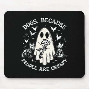 Dogs Because People Are Creepy Funny Ghost Hallowe Mouse Mat