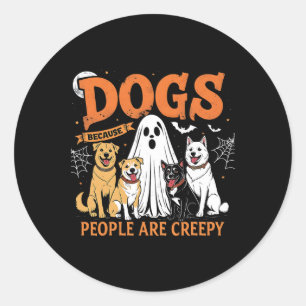 Dogs Because People Are Creepy Funny Halloween Dog Classic Round Sticker