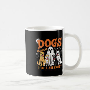 Dogs Because People Are Creepy Funny Halloween Dog Coffee Mug