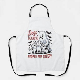 Dogs Because People Are Creepy Halloween Apron