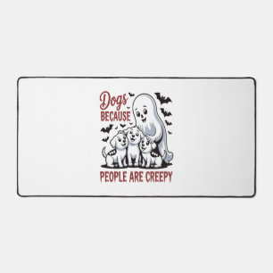 Dogs Because People Are Creepy Halloween Desk Mat