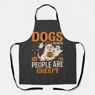 Dogs Because People Are Creepy Halloween Ghost Apron