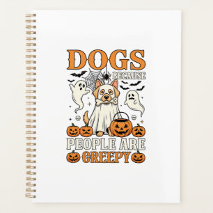 Dogs Because People Are Creepy Halloween Ghost Dog Planner