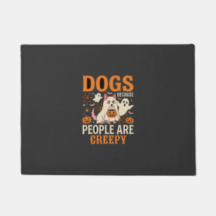 Dogs Because People Are Creepy Halloween Ghost Doormat
