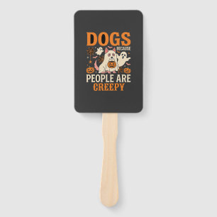 Dogs Because People Are Creepy Halloween Ghost Hand Fan