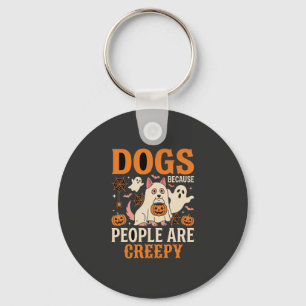 Dogs Because People Are Creepy Halloween Ghost Key Ring