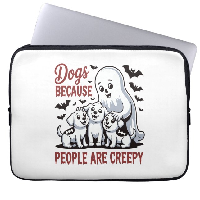 Dogs Because People Are Creepy Halloween Laptop Sleeve (Front)