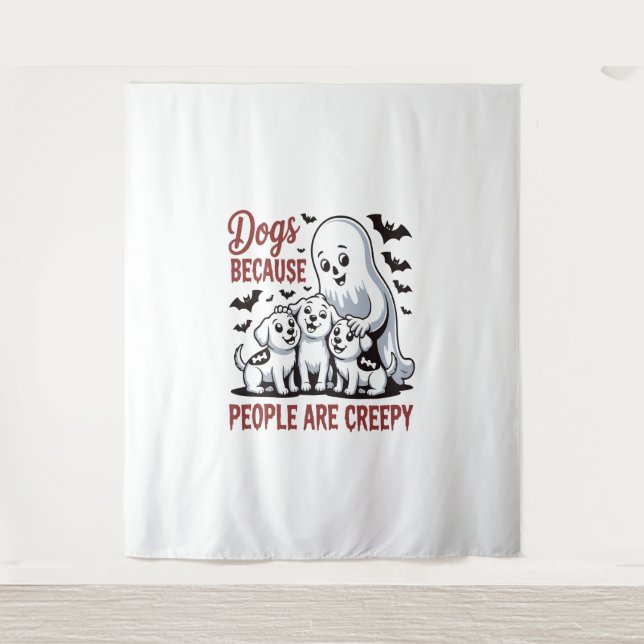 Dogs Because People Are Creepy Halloween Tapestry (Front)