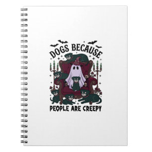 Dogs Because People Are Creepy Haloween Ghost Goth Notebook