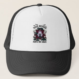 Dogs Because People Are Creepy Haloween Ghost Goth Trucker Hat