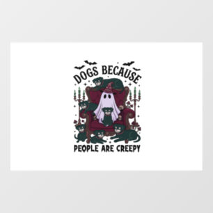 Dogs Because People Are Creepy Haloween Ghost Goth Window Cling