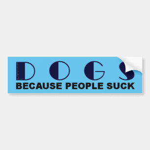 Dogs Because People Suck Bumper Sticker