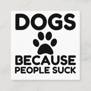 Dogs Because People Suck Square Business Card
