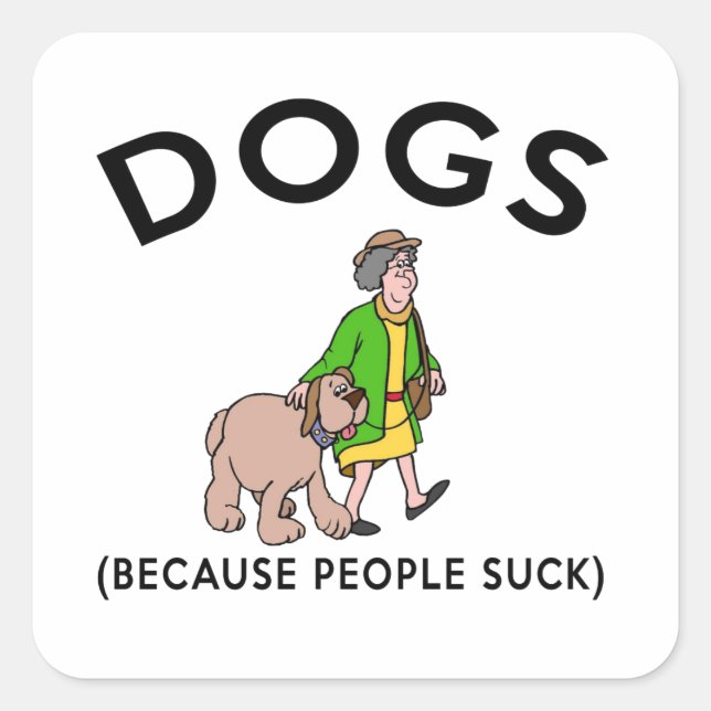 dogs because people suck square sticker (Front)