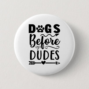 Dogs before Dudes 6 Cm Round Badge