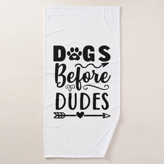 Dogs before Dudes Bath Towel (Bath Towel)