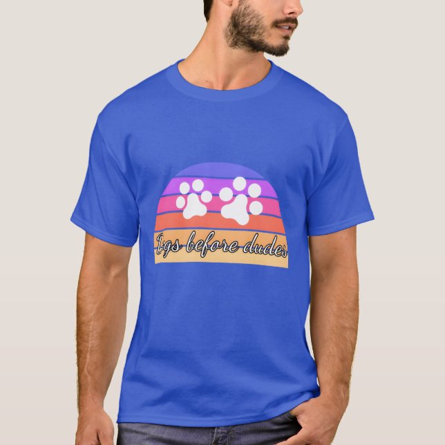Dogs before dudes colourful sunset dog lover funny T-Shirt (Front)