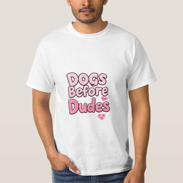 "Dogs Before Dudes – Funny Feminist Pet Quote" T-Shirt (Front)