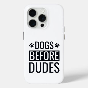 Dogs Before Dudes Quote iPhone 15 Pro Case