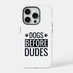 Dogs Before Dudes Quote iPhone 15 Pro Case