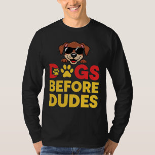 Dogs Before Dudes T-Shirt