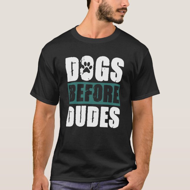Dogs before Dudes T-Shirt (Front)