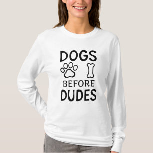 DOGS BEFORE DUDES T-Shirt