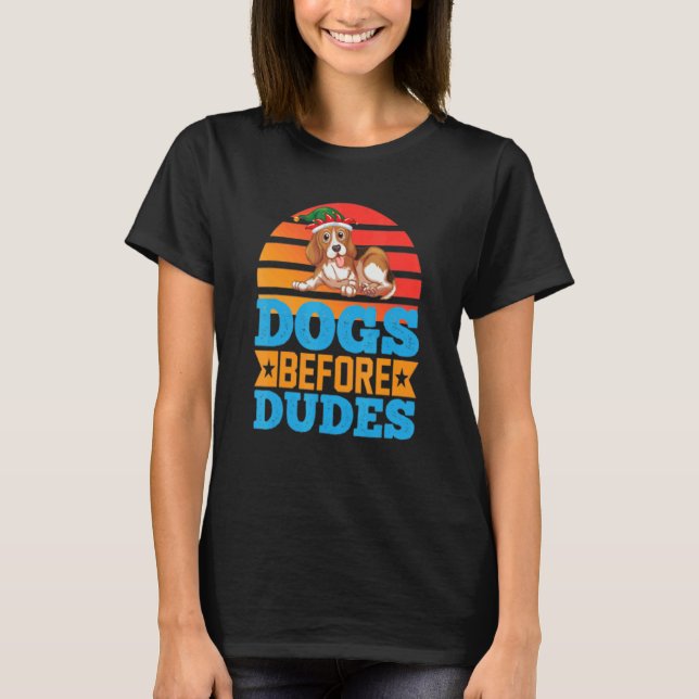 Dogs Before Dudes T-Shirt (Front)
