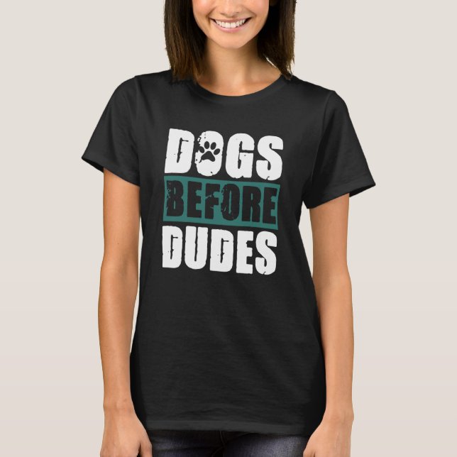 Dogs before Dudes T-Shirt (Front)