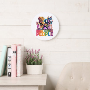 Dogs Before People Funny Dog Lover Quote Design Large Clock