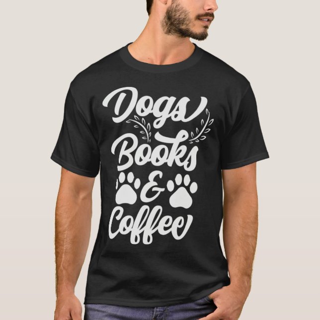 Dogs Books and Coffee  Dogs Books and Coffee Men W T-Shirt (Front)