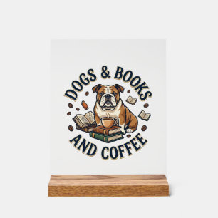 Dogs Books Coffee Bulldog Stack Cup_1 Acrylic Sign
