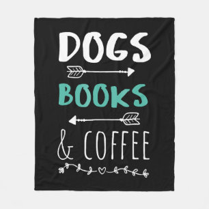 Dogs Books Coffee Weekend Animal Lover Fleece Blanket