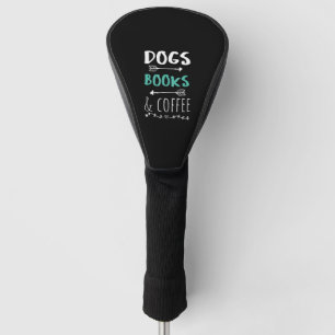 Dogs Books Coffee Weekend Animal Lover Golf Head Cover