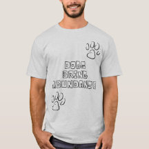 Dogs Bring Abundance T-Shirt