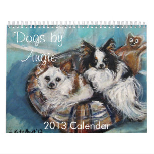 Dogs by Angie 2013 Calendar