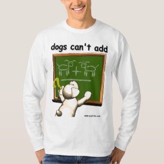 Dogs can't add... T-Shirt