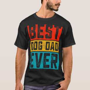 Dogs Daddy Father Day  Best Dog Dad Ever T-Shirt