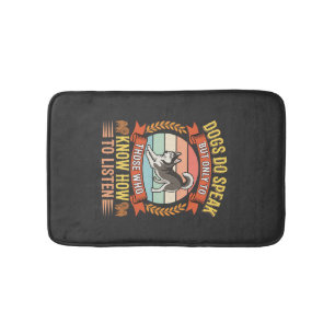Dogs Do Speak Vintage Dog Lover Quote Bath Mat