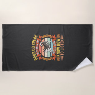 Dogs Do Speak Vintage Dog Lover Quote Beach Towel