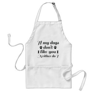 Dogs Don't Like You Standard Apron