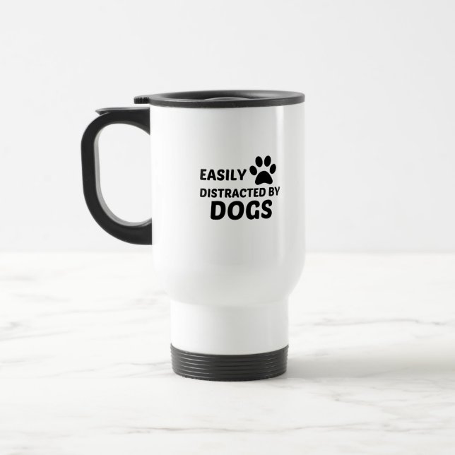 DOGS EASILY DISTRACTED TRAVEL MUG (Left)