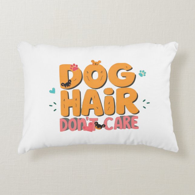 Dogs Hair Don,t Care Decorative Cushion (Front)