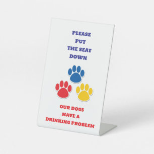 DOGS HAVE A "DRINKING PROBLEM" SIGN FOR BATHROOM