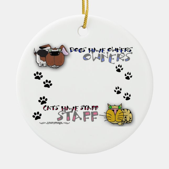 Dogs Have Owners Cats Have Staff Ceramic Tree Decoration (Front)