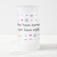 Dogs Have Owners-Cats Have Staff