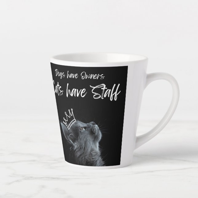 Dogs have Owners, Cats Have Staff Latte Mug (Right)