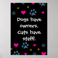 Dogs Have Owners-Cats Have Staff