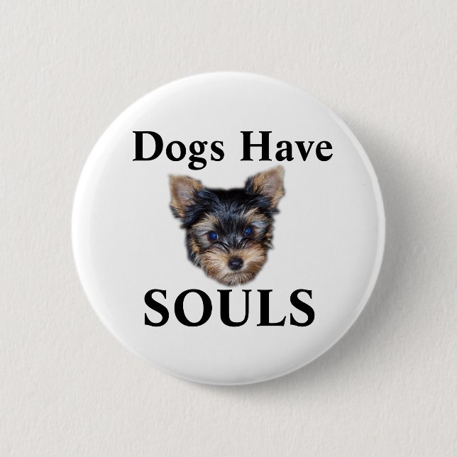 Dogs Have Souls 6 Cm Round Badge (Front)