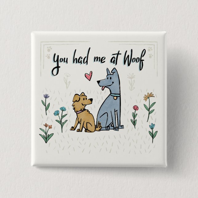Dogs in the Garden III | You Had Me At Woof 15 Cm Square Badge (Front)